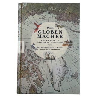Buch - Der Globenmacher und wie das Bild unserer Welt entstand - Peter Bellerby